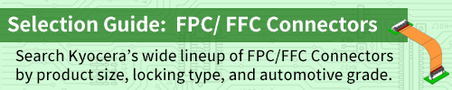 Selection Guide:  FPC/ FFC Connectors