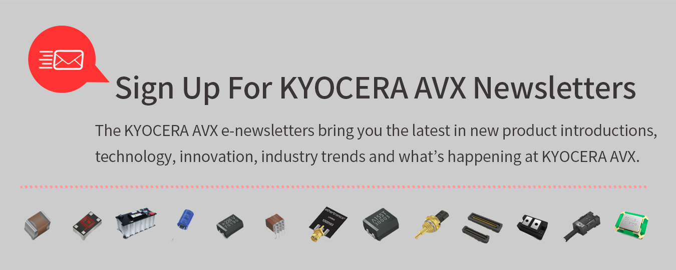 	Sign Up For KYOCERA AVX Newsletters